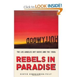 Rebels in Paradise: The Los Angeles Art Scene and the 1960s (Hardcover)