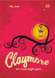 Claymore: Kau Terasa Begitu Nyata