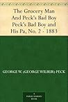 The Grocery Man And Peck's Bad Boy Peck's Bad Boy and His Pa,... by George W. Peck
