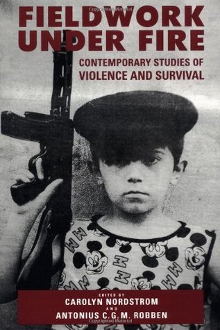 Fieldwork Under Fire: Contemporary Studies of Violence and Culture (Paperback)