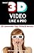 Shoot 3D Video Like a Pro: ...