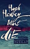 Hugh Howey Must Die! by Michael Bunker