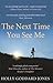 The Next Time You See Me by Holly Goddard Jones