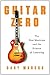 Guitar Zero by Gary F. Marcus