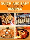 Halloween Recipes: 25+ Quick and Easy Recipes for Kids and Adults