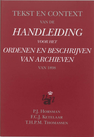 Tekst en context van de 'Handleiding voor het ordenen en beschrijven van archieven' van 1898