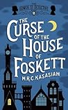 The Curse Of The House Of Foskett by M.R.C. Kasasian