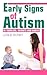 Early Signs of Autism in Toddlers, Infants and Babies: Diagnosis and Treatment Options