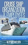 Cruise Ship Organization & Employees: GOOD TO READ for everyone with an interest in cruising. MUST READ for everyone seeking employment on a cruise ship. Cruise Ship Organization & Employees: GOOD TO READ for everyone with an interest in cruising. MUST READ for everyone seeking employment on a cruise ship.