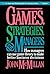 Games, Strategies, and Managers by John McMillan
