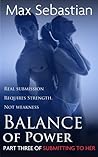 Balance of Power (Submitting to Her #3) Balance of Power (Submitting to Her #3)