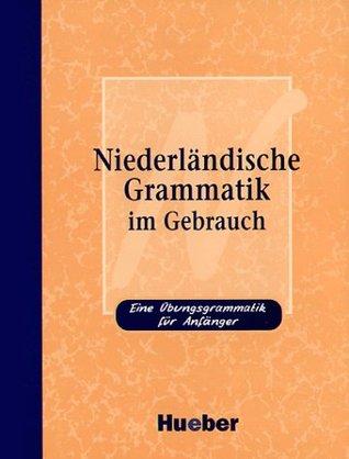 Niederländische Grammatik im Gebrauch: Eine Übungsgrammatik für Anfänger (Paperback)