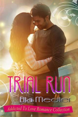 Trial Run (Addicted To Love Romance Collection)