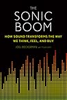 The Sonic Boom: How Sound Transforms the Way We Think, Feel, and Buy The Sonic Boom: How Sound Transforms the Way We Think, Feel, and Buy