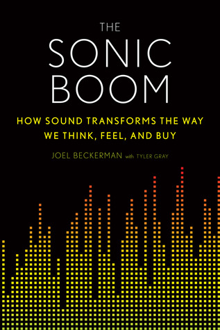 The Sonic Boom: How Sound Transforms the Way We Think, Feel, and Buy (Hardcover)