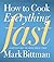 How To Cook Everything Fast...
