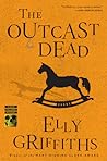 The Outcast Dead by Elly Griffiths