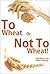 To Wheat or Not to Wheat