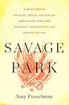 Savage Park by Amy Fusselman