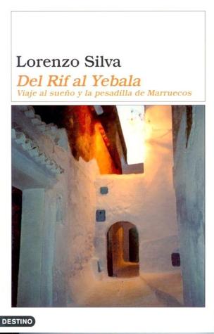 Del Rif al Yebala : Viaje al sueño y la pesadilla de Marruecos