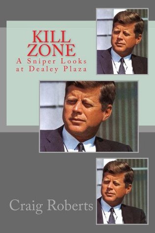 Kill Zone: A Sniper Looks at Dealey Plaza (Kindle Edition)