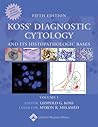 Koss' Diagnostic Cytology And Its Histopathologic Bases 2 vol. set Koss' Diagnostic Cytology And Its Histopathologic Bases 2 vol. set