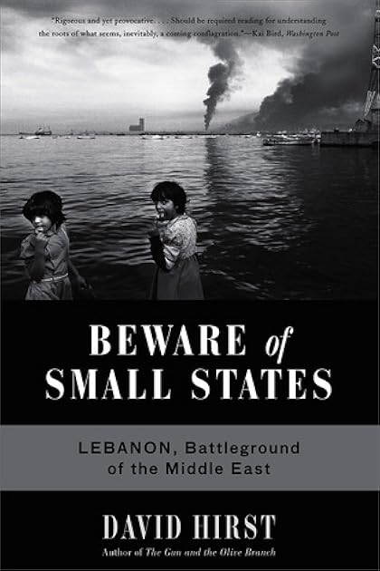 Beware of Small States: Lebanon, Battleground of the Middle East