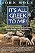 It's All Greek to Me! by John Mole It's All Greek to Me! by John Mole