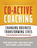 Co-Active Coaching: Changing Business, Transforming Lives