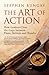 The Art of Action: How Leaders Close the Gaps Between Plans, Actions, and Results