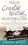 Your Creative Writing Masterclass by Jürgen Wolff