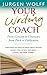 Your Writing Coach: From Concept to Character, from Pitch to Publication - Everything You Need to Know about Writing Novels, Non-Fiction, New Media, Scripts and Short Stories