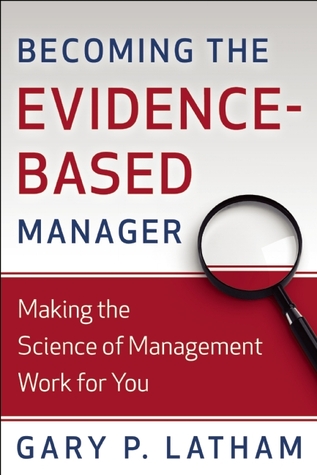Becoming the Evidence-Based Manager: Making the Science of Management Work for You (Kindle Edition)