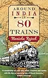 Around India in 80 Trains by Monisha Rajesh