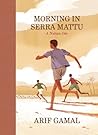 Morning in Serra Mattu: A Nubian Ode (McSweeney's Poetry Series)