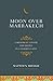 Moon Over Marrakech: A Memoir Loving Too Deeply in a Foreign Land