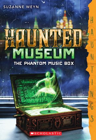 The Phantom Music Box (The Haunted Museum #2)