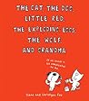 The Cat, the Dog, Little Red, the Exploding Eggs, the Wolf, a... by Diane Fox
