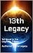 Thirteenth Legacy by Alice Worker