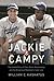 Jackie and Campy: The Untold Story of Their Rocky Relationship and the Breaking of Baseball's Color Line