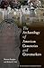 The Archaeology of American Cemeteries and Gravemarkers (The American Experience in Archaeological Perspective)