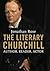 The Literary Churchill by Jonathan Rose