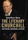 The Literary Churchill: Author, Reader, Actor