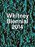 Whitney Biennial 2014