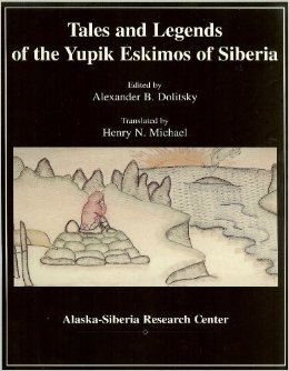 Tales and Legends of the Yupik Eskimos of Siberia