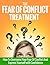 The Fear of Conflict Treatment: How to Overcome Your Fear of Conflict and Express Yourself with Confidence