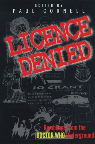 Licence Denied: Rumblings from the Doctor Who Underground (Paperback)
