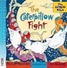 The Caterpillow Fight by Sam McBratney The Caterpillow Fight by Sam McBratney