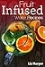 Fruit Infused Water by Liz Harper