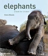 Elephants: A Book for Children by Steve Bloom | Goodreads
